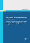 Das Ziel der Versorgungssicherheit im Gasbereich: Rechtsgrundlagen, Schwerpunkte und die Umsetzung im 3. Legislativpaket zum Energiebinnenmarkt im Gasbereich