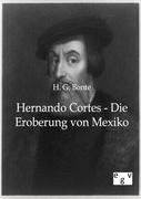 Hernando Cortes - Die Eroberung von Mexiko