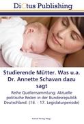 Studierende Mütter. Was u.a. Dr. Annette Schavan dazu sagt
