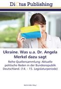 Ukraine. Was u.a. Dr. Angela Merkel dazu sagt