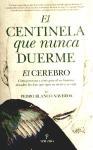 El centinela que nunca duerme : el cerebro, cómo funciona y cómo guía al ser humano : descubra las leyes que rigen su mente y su vida