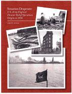 Situation Desperate: U.S. Army Engineer Disaster Relief Operations, Origins to 1950: U.S. Army Engineer Disaster Relief Operations, Origins to 1950