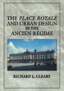 The Place Royale and Urban Design in the Ancien R Gime