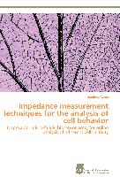 Impedance measurement techniques for the analysis of cell behavior