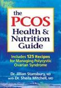 The Pcos Health and Nutrition Guide: Includes 125 Recipes for Managing Polycystic Ovarian Syndrome