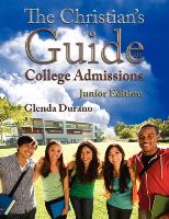 The Christian's Guide to College Admissions, Junior Edition