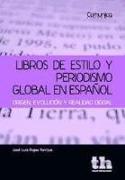 Libros de estilo y periodismo global en español : origen, evolución y realidad digital