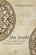 Ibn Arabî : vida y enseñanzas del gran místico andalusí