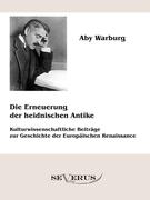 Die Erneuerung der heidnischen Antike - Kulturwissenschaftliche Beiträge zur Geschichte der Europäischen Renaissance