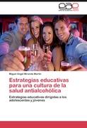 Estrategias educativas para una cultura de la salud antialcohólica