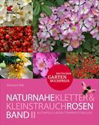 Naturnahe Kletter- und Kleinstrauchrosen Bd. 2