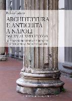 Architettura E Antichita Napoli Dal XV Al XVIII Secolo: Le Colonne del Tempio Dei Dioscuri E La Chiesa Di San Paolo Maggiore