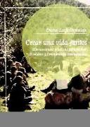 Crear una vida juntos : herramientas prácticas para formar ecoaldeas y comunidades intencionales