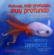 Profundo, Más Profundo, Muy Profundo/Deep, Deeper, Deepest: Animales Que Van a Grandes Profundidades/Animals That Go to Great Depths