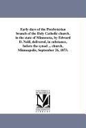 Early Days of the Presbyterian Branch of the Holy Catholic Church, in the State of Minnesota, by Edward D. Neill, Delivered, in Substance, Before the