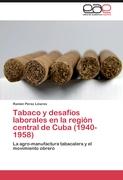 Tabaco y desafíos laborales en la región central de Cuba (1940-1958)