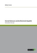 Konrad Adenauer und die Rheinische Republik