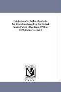Subject-Matter Index of Patents for Inventions Issued by the United States Patent Office from 1790 to 1873, Inclusive...Vol 2