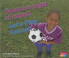 ¡vamos a Jugar Al Fútbol!/Let's Play Soccer!