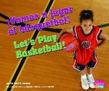 ¡vamos a Jugar Al Básquetbol!/Let's Play Basketball!