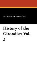 History of the Girondists Vol. 3