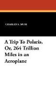 A Trip to Polaris, Or, 264 Trillion Miles in an Aeroplane