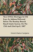 Next of Kin Marriages in Old Iran, An Address Delivered Before the Bombay Branch Royal Asiatic Society, on the 15th and 22nd April, 1887