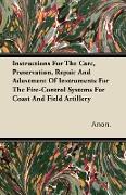 Instructions for the Care, Preservation, Repair and Adustment of Instruments for the Fire-Control Systems for Coast and Field Artillery