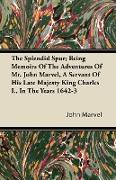 The Splendid Spur, Being Memoirs of the Adventures of Mr. John Marvel, a Servant of His Late Majesty King Charles I., in the Years 1642-3