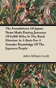 The Foundations of Japan, Notes Made During Journeys of 6,000 Miles in the Rural Districts as a Basis for a Sounder Knowledge of the Japanese People