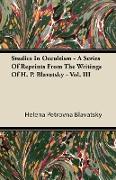 Studies in Occultism - A Series of Reprints from the Writings of H. P. Blavatsky - Vol. III