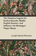 The Dorothea Legend, Its Earliest Records, Middle English Versions, and Influence on Massingers Virgin Martyr