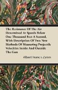 The Resistance of the Air Determined at Speeds Below One Thousand Feet a Second, with Description of Two New Methods of Measuring Projectile Velocitie