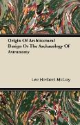 Origin of Architectural Design or the Archaeology of Astronomy