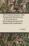 The Common Neuroses, Their Treatment by Psychotherapy - An Introduction to Psychological Treatment for Students and Practitioners