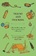 Tracks and Tracking - A Book for Boy Scouts, Girl Guides, and Every Lover of Woodcraft