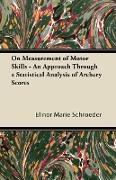 On Measurement of Motor Skills - An Approach Through a Statistical Analysis of Archery Scores