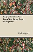 Rugby, Do It This Way - Learn Your Rugger from Photographs