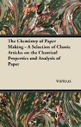 The Chemistry of Paper Making - A Selection of Classic Articles on the Chemical Properties and Analysis of Paper