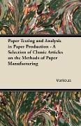 Paper Testing and Analysis in Paper Production - A Selection of Classic Articles on the Methods of Paper Manufacturing