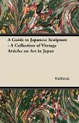 A Guide to Japanese Sculpture - A Collection of Vintage Articles on Art in Japan
