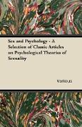 Sex and Psychology - A Selection of Classic Articles on Psychological Theories of Sexuality