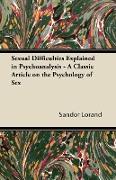Sexual Difficulties Explained in Psychoanalysis - A Classic Article on the Psychology of Sex