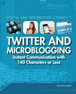 Twitter and Microblogging: Instant Communication with 140 Characters or Less