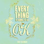Everything Is Going to Be Ok Calendar