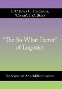 "The So What Factor" of Logistics