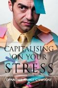 Capitalising on your Stress: Living a Balanced Life in a Stress Saturated World