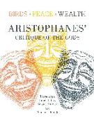 Birds/Peace/Wealth: Aristophanes' Critique of the Gods