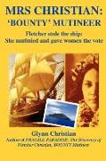 Mrs. Christian: Bounty Mutineer: Fletcher Stole the Ship, She Mutinied and Gave Women the Vote