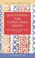 Questioning the Cuban Exile Model: Race, Gender, and Resettlement, 1959-1979